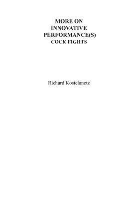 More on Innovative Performances: Cock Fights by Andrew Charles Morinelli, Richard Kostelanetz