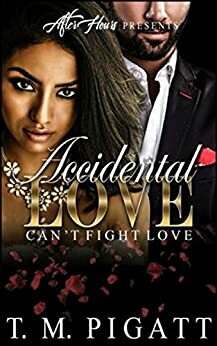 Accidental Love by T.M. Pigatt