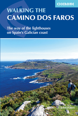 Walking the Camino DOS Faros: The Way of the Lighthouses on Spain's Galician Coast by John Hayes