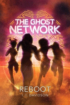 The Ghost Network, Volume 2: Reboot by I. I. Davidson