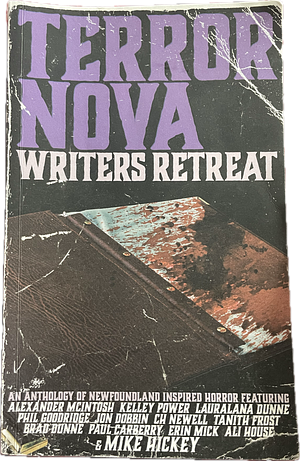 Terror Nova: Writers Retreat by Kelley Power, Erin Mick, Lauralana Dunne