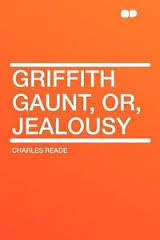 Griffith Gaunt, Or, Jealousy by Charles Reade