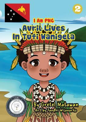 Avril Lives In Tufi Wanigela by Gretel Matawan