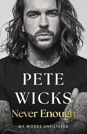 Never Enough: the powerful and moving bestselling memoir from Strictly superstar Pete Wickes by Pete Wicks, Pete Wicks