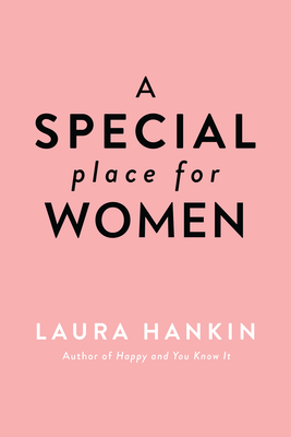 A Special Place for Women by Laura Hankin