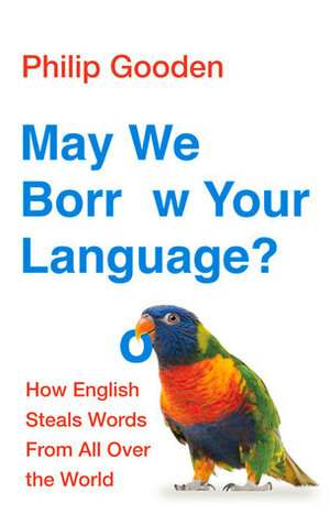 May We Borrow Your Language? by Philip Gooden