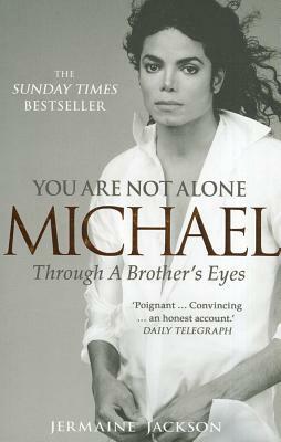 You Are Not Alone: Michael Through a Brother's Eyes by Jermaine Jackson