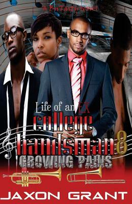 Life of an EX College Bandsman 8: Growing Pains by Jaxon Grant