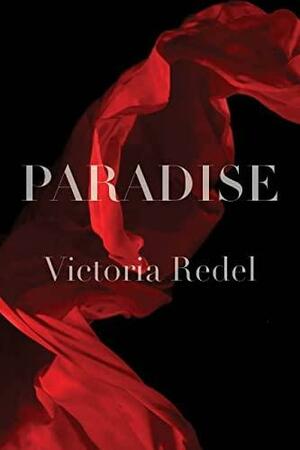 Paradise by Victoria Redel