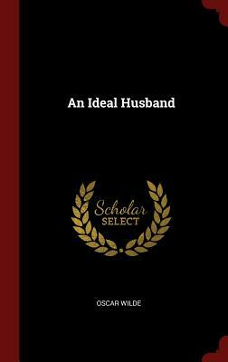 An Ideal Husband by Oscar Wilde