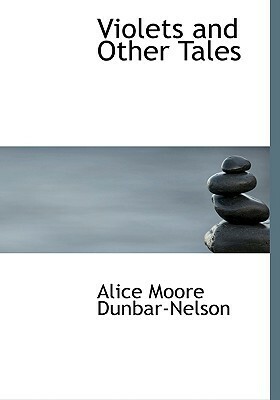 Violets and Other Tales by Alice Dunbar-Nelson