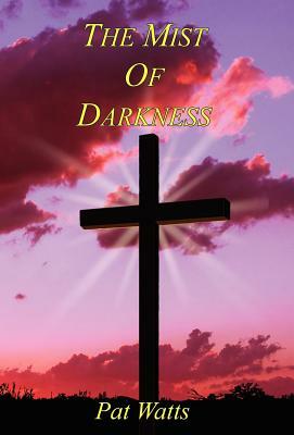 The Mist of Darkness by Pat Watts
