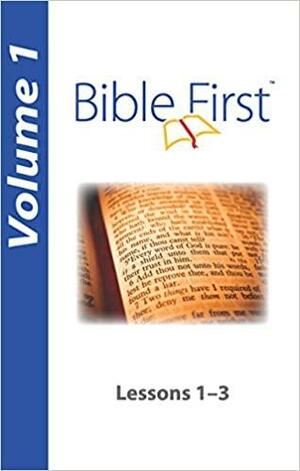Bible First: Lessons 1-3 by Joshua Steele, Kelsie Steele, Teresa Beal