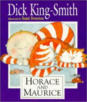 Horace and Maurice by Sami Sweeten, Dick King-Smith