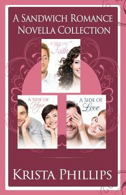 A Side of Faith, Hope & Love: The Sandwich Romance Novella Collection by Krista Phillips