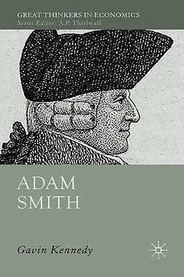 Adam Smith: A Moral Philosopher and His Political Economy by G. Kennedy