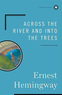 Across the River and Into the Trees by Ernest Hemingway