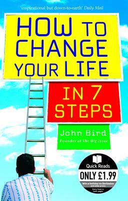 How to Change Your Life in 7 Steps by John Bird