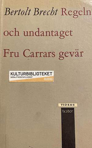 Regeln och undantaget ; Fru Carrars gevär by Bertolt Brecht