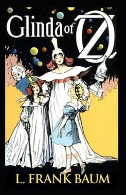 Glinda of Oz Annotated by L. Frank Baum