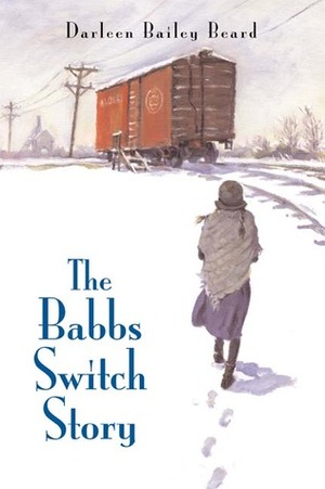 The Babbs Switch Story by Darleen Bailey Beard