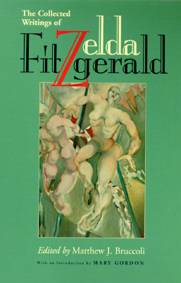 The Collected Writings of Zelda Fitzgerald by Zelda Fitzgerald