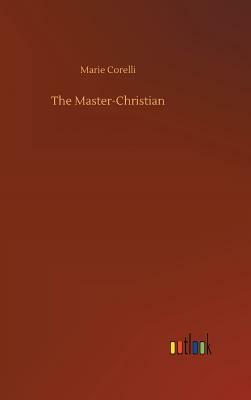 The Master-Christian by Marie Corelli