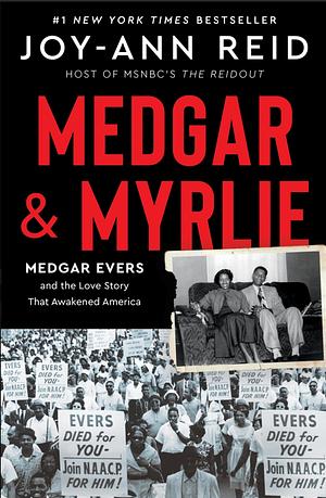 Medgar and Myrlie: Medgar Evers and the Love Story That Awakened America by Joy-Ann Reid