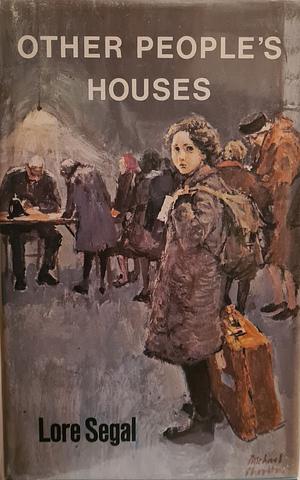 Other People's Houses: A Refugee in England 1938-48, Part 1 by Lore Segal