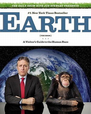 Earth: The Book: A Visitor's Guide to the Human Race by Jon Stewart