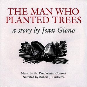 The Man Who Planted Trees: A Story by Jean Giono