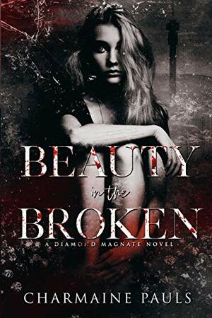 Beauty in the Broken by Charmaine Pauls