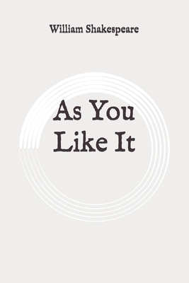 As You Like It: Original by William Shakespeare