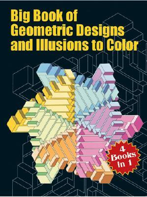 Big Book of Geometric Designs and Illusions to Color by Dover Publications Inc