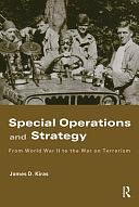 Special Operations and Strategy: From World War II to the War on Terrorism by James D. Kiras