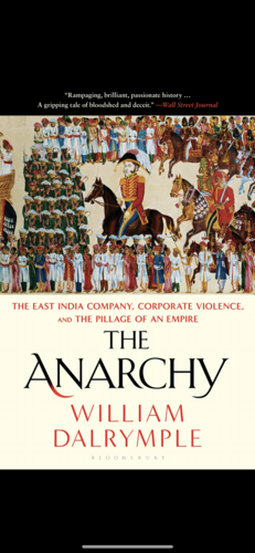 The Anarchy: The East India Company, Corporate Violence, and the Pillage of an Empire by William Dalrymple