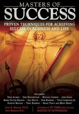 Masters of Success: Proven Techniques for Achieving Success in Business and Life by Don Morgan, Ivan R. Misner