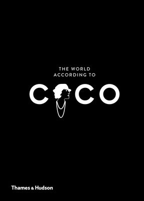 The World According to Coco: The Wit and Wisdom of Coco Chanel by Jean-Christophe Napias, Patrick Mauriès