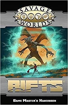 Savage Worlds: Rifts: Game Masters Handbook by Pinnacle Entertainment