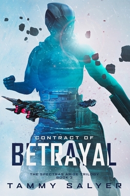 Contract of Betrayal: Spectras Arise, Book 2 by Tammy Salyer