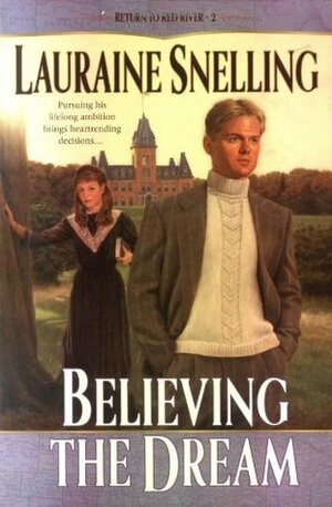 Believing the Dream by Lauraine Snelling