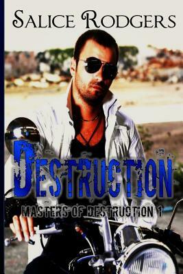 Destruction (Masters Of Destruction Book 1) by Salice Rodgers