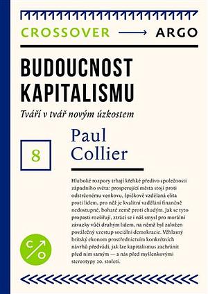 Budoucnost kapitalismu: Tváří v tvář novým úzkostem by Paul Collier