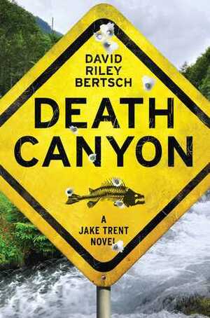 Death Canyon: A Jake Trent Novel by David Riley Bertsch