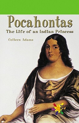 Pocahontas: The Life of an Indian Princess by Colleen Adams