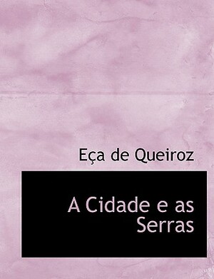 A Cidade E as Serras by Eça de Queirós