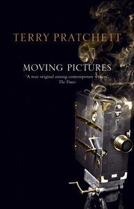 Moving Pictures (Discworld, #10; Industrial Revolution, #1) by Terry Pratchett
