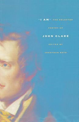 I Am: The Selected Poetry of John Clare by John Clare