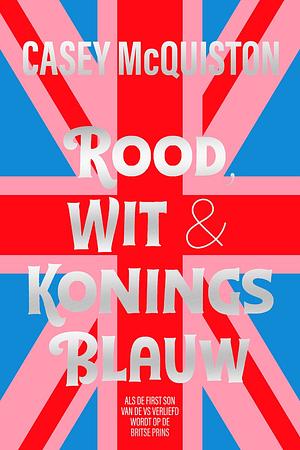 Rood, wit en koningsblauw by Casey McQuiston