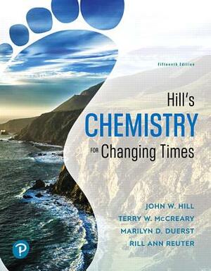 Hill's Chemistry for Changing Times, Loose-Leaf Plus Mastering Chemistry with Pearson Etext -- Access Card Package [With Access Code] by Rill Reuter, Terry McCreary, John Hill